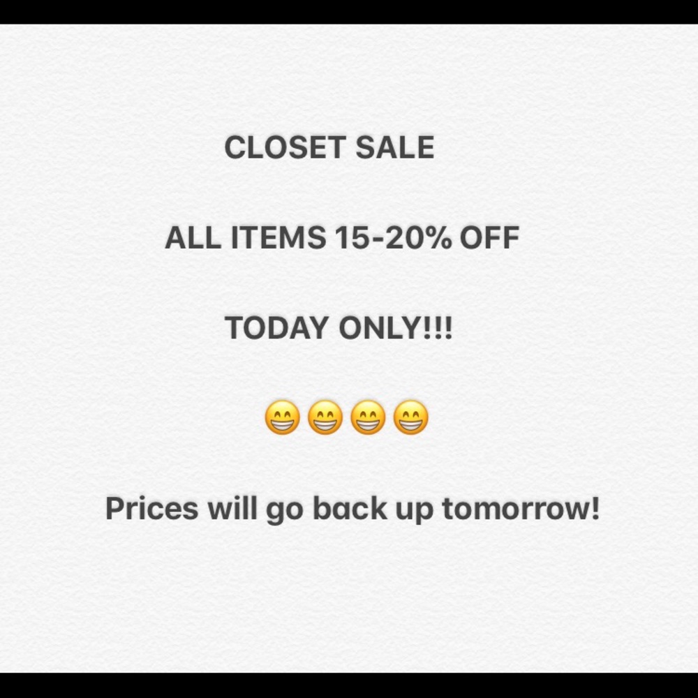 Closet sale today only!! All items 15-20% off!